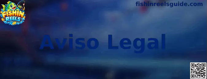 Aviso Legal Fishin Reels