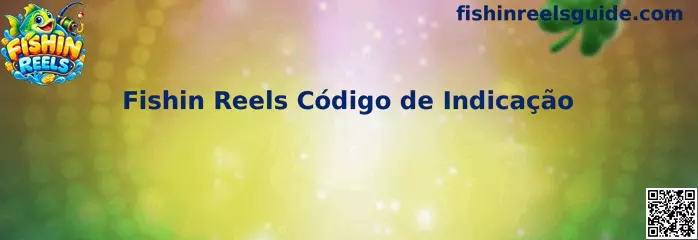 Fishin Reels Código de Indicação