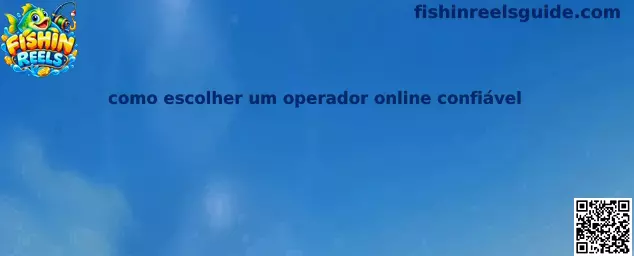 Guia completo sobre como escolher um operador online confiável para jogar com segurança