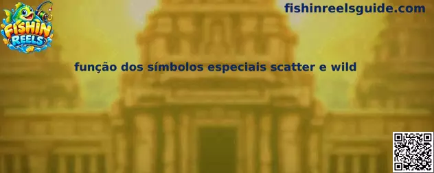 Função dos símbolos especiais scatter e wild no Fishin Reels