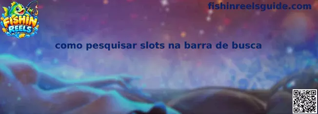 Como pesquisar slots na barra de busca
