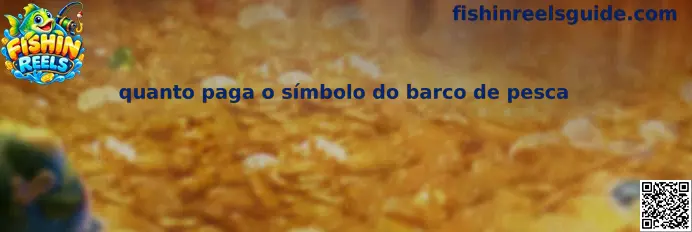 Tabela e demonstração de quanto paga o símbolo do barco de pesca no Fishin Reels