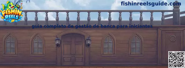 Guia Completo de Gestão de Banca para Iniciantes Fishin Reels