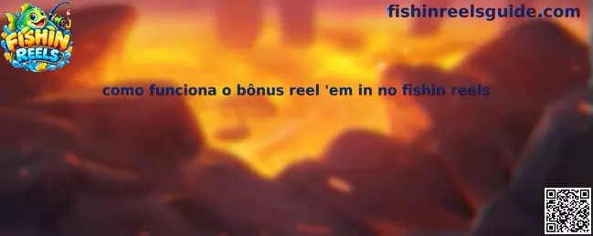 Como funciona o bônus Reel 'Em In