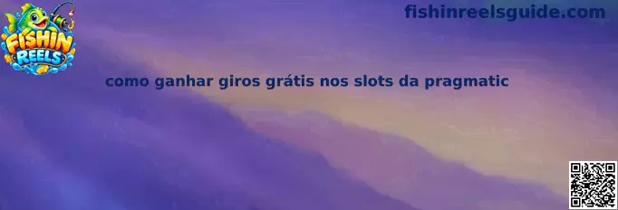 Guia completo de como ganhar giros grátis nos slots da pragmatic